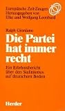 Image of Die Partei hat immer recht. Ein Erlebnisbericht über den Stalinismus auf deutschem Boden