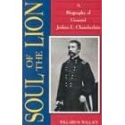 Soul of the Lion: A Biography of General Joshua L. Chamberlain by Willard M. Wallace