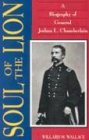 Soul of the Lion: A Biography of General Josua L. Chamberlain