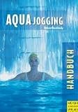 Aqua Jogging Handbuch - Hans-Albert Birkner; Johannes Roschinsky
