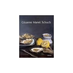 Cezanne, Manet, Schuch