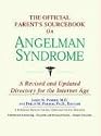 The Official Parent's Sourcebook on Angelman Syndrome: A Revised and Updated Directory for the Internet Age