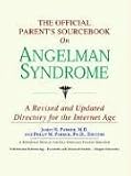 The Official Parent's Sourcebook on Angelman Syndrome: A Revised and Updated Directory for the Internet Age