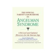 The Official Parent's Sourcebook on Angelman Syndrome: A Revised and Updated Directory for... by ICON Health Publications