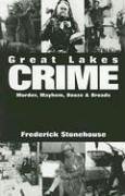 Great Lakes Crime:  Murder, Mayhem, Booze and Broads