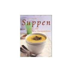 Suppen. �ber 200 leckere Rezeptideen