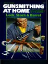 Gunsmithing At Home Lock Stock And Barrel