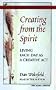 Creating from the Spirit: Living Each Day As a Creative Act
