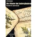 Die Pflanze im Zauberglauben: Die Bibel der Zauberbotanik