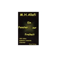 Ein Fenster zur Freiheit. 100 Jahre moderne iranische Literatur - 3 Autorengenerationen