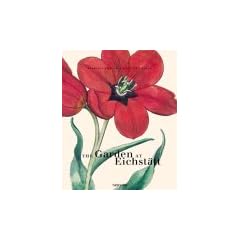 Der Garten von Eichst�tt. Das gro�e Pflanzenbuch von Basilius Besler