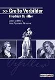 Gro&szlig;e Vorbilder: Schiller - Eckhard Schwettmann