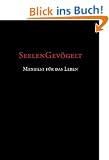 Seelengev�gelt - Manifest f�r das Leben. Ein Pl�doyer f�r ein freies, waches, authentisches Leben.