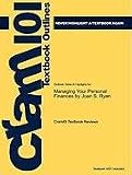 Outlines & Highlights for Managing Your Personal Finances by Joan S. Ryan, ISBN: 9780538449373 (Cram101 Textbook Reviews)