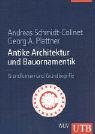 Antike Architektur und Bauornamentik: Grundformen und Grundbegriffe - Andreas Schmidt-Colinet, Georg Plattner