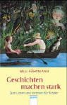 Geschichten machen stark:  Lesen und Vorlesen f�r Kinder - Willi F�hrmann