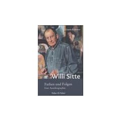 Willi Sitte. Farben und Folgen. Eine Autobiographie