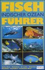 Fischf�hrer Indischer Ozean. Rotes Meer bis Thailand