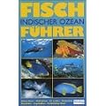 Fischf�hrer Indischer Ozean. Rotes Meer bis Thailand