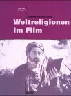 Weltreligionen im Film. Christentum, Islam, Judentum, Hinduismus, Buddhismus - 