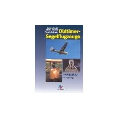 Oldtimer-Segelflugzeuge: Fliegende Rarit�ten aus der Pionierzeit des Segelflugs
