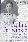 Pauline Periwinkle: And Progressive Reform in Dallas (Centennial Series of the Association of Former Students, Texas a & M University)