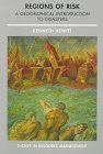 Regions of Risk: A Geographical Introduction to Disasters (Themes in Resource Management)
