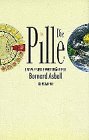 Die Pille und wie sie die Welt ver�nderte - Bernard Asbell