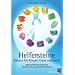 Helfersteine: Balsam f�r K�rper, Geist und Seele - Heilsame Wirkungen edler Steine offenbaren sich in sprichw�rtlicher Weisheit