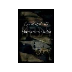 Agatha Christie: Murders to Die For: The Murder of Roger Ackroyd / The Murder of the Vicarage / The Murder on the Links / Murder is Easy / Murder in ... the Orient Express (Agatha Christie Reader)