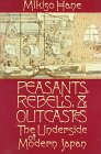 Peasants, Rebels and Outcasts : The Underside of Modern Japan (0394710401) by Hane, Mikiso