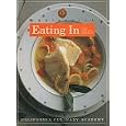 The Art of Eating in: Fast, Easy and Fabulous (California Culinary Academy Series)