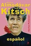 Pedro Almod&oacute;var und der Kitsch espanol - Carlos Polimeni, Andreas L&ouml;hrer