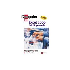Excel 2000 leicht gemacht: Die erste Kalkulation. Tabellen gestalten. Excel und das Internet. Und viele Tips und Tricks