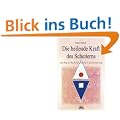Die heilende Kraft des Scheiterns. Ein Weg zu Wachstum, Aufbruch und Erneuerung