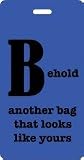 Luggage Tag - B - Behold antoher bag that looks like yours