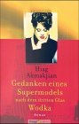 Gedanken eines Supermodels nach dem dritten Glas Wodka.