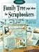 Family Tree Page Ideas for Scrapbookers: 150 Ways to Create a Scrapbook Legacy (Memory Makers)