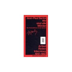 Wir sind alle M�rder: Der Kolonialismus ist ein System. Artikel, Reden, Interviews 1947 - 1967
