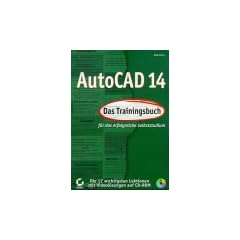 AutoCAD 14. Das Trainingsbuch. F�r das erfolgreiche Selbststudium