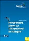 Spektrum Bewegungswissenschaft, Bd. 4, Biomechanische Analysen von Skatingtechniken im Skilanglauf Spektrum Bewegungswissenschaft, Bd. 4, Biomechanische Analysen von Skatingtechniken im Skilanglauf