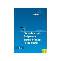 Spektrum Bewegungswissenschaft, Bd. 4, Biomechanische Analysen von Skatingtechniken im Skilanglauf