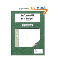 Informatik mit Delphi Band 1: f�r Unterricht und Selbststudium