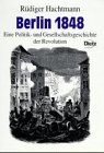 Produkt-Bild: Berlin 1848. Eine Politik- und Gesellschaftsgeschichte der Revolution