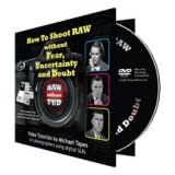 How to Shoot RAW Without Fear, Uncertainty and Doubt - Video Tutorial DVD-ROM on Raw Digital Photography By Michael Tapes