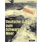 Deutsche U-Boote zum Schwarzen Meer. 1942 - 1944. Eine Reise ohne Wiederkehr