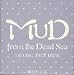 Please call us about bulk quantities of 50# or more. UPC: 079565005881 Front Label Panel: Mud From The Dead Sea Natural Face Mask Net Wt. 3 Oz Instructions: Mix Mud Completley Before Use. Apply A Thin Layer Of Black Mud All Over The Face With The Exception Of Your Eyes (Including Lids). Leave Mask On Face For 15-20 Minutes Then Rinse With Warm Water. Pat Dry. Use Two To Three Times Per Week According To Skin Type. Ingredients: Ingredients: Minerals, Organic Matter, Magnesium, Chloride, Calcium Chloride Potassium Chloride, Bromide, Sulphates, Carbonates, Sulphur, Iron, Lithium. Supplemental Facts: Black Mud Form The Dead Sea Natures Combination Of Unique Properties And Beauty Therapy. Since Biblical Times People Have Traveled To Israel To Discover The Therapeutic Qualities Of The Black Mud From The Dead Sea. Beauty Secrets That Have Been Captured In The Mud Can Now Be Experienced By Everyone. This Rich Black Mud Contains Natures Natural Minerals And Salts, Which Enhances And Stimulates The Skin. Black Mud From The Dead Sea Will Remove Dry Cell Tissue. Black Mud, A Skin Revitalizer That Softens While Cleansing, Gently Restoring The Skin To It's Natural Beauty.