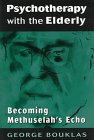 Psychotherapy with the Elderly: Becoming Methuselahs Echo