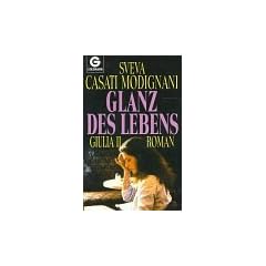 Giulia II. Glanz des Lebens. Roman.