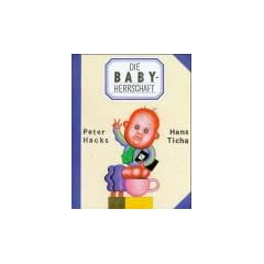 Die Babyherrschaft. Ein satirisches Bilderbuch